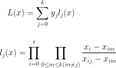 L(x) = \sum_{j=0}^{k}y_{j}\l_{j}(x)\\
\\
l_{j}(x) = \prod_{i=0}^{t}\prod_{0\leq m\leq k (m\neq j)}\frac{x_{i} - x_{im}}{x_{ij} - x_{im}}\